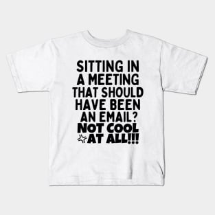 Funny day at work Kids T-Shirt